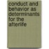 Conduct and Behavior as Determinants for the Afterlife