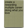 Create a Rewarding Multiple Career Doing What You Love door Ph.D. Paul A. LaViolette