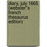 Diary, July 1665 (Webster''s French Thesaurus Edition) door Inc. Icon Group International