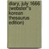 Diary, July 1666 (Webster''s Korean Thesaurus Edition)