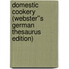 Domestic Cookery (Webster''s German Thesaurus Edition) door Inc. Icon Group International