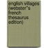 English Villages (Webster''s French Thesaurus Edition)