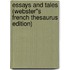 Essays and Tales (Webster''s French Thesaurus Edition)