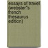Essays of Travel (Webster''s French Thesaurus Edition)