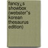Fancy¿s Showbox (Webster''s Korean Thesaurus Edition)