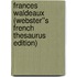 Frances Waldeaux (Webster''s French Thesaurus Edition)