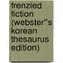 Frenzied Fiction (Webster''s Korean Thesaurus Edition)