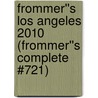 Frommer''s Los Angeles 2010 (Frommer''s Complete #721) door Matthew Richard Poole