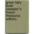 Green Fairy Book (Webster''s French Thesaurus Edition)