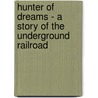 Hunter of Dreams - A Story of the Underground Railroad by Steven Duff