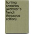 Hunting Sketches (Webster''s French Thesaurus Edition)
