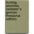 Hunting Sketches (Webster''s German Thesaurus Edition)