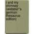 I and My Chimney (Webster''s German Thesaurus Edition)