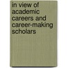 In View of Academic Careers and Career-Making Scholars by Victor N. Shaw