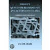 Israel''s Quest for Recognition and Acceptance in Asia door Jacob Abadi