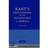 Kant''s <I>Groundwork of the Metaphysics of Morals</I> door Jens Timmermann