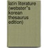 Latin Literature (Webster''s Korean Thesaurus Edition)