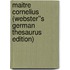 Maitre Cornelius (Webster''s German Thesaurus Edition)