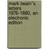 Mark Twain''s Letters 1876-1880, An Electronic Edition door Mark Swain