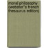 Moral Philosophy (Webster''s French Thesaurus Edition)