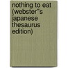 Nothing to Eat (Webster''s Japanese Thesaurus Edition) door Inc. Icon Group International