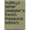 Nuttie¿s Father (Webster''s French Thesaurus Edition) door Inc. Icon Group International