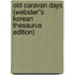 Old Caravan Days (Webster''s Korean Thesaurus Edition)
