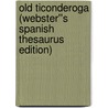 Old Ticonderoga (Webster''s Spanish Thesaurus Edition) by Inc. Icon Group International