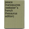 Peace Manoeuvres (Webster''s French Thesaurus Edition) by Inc. Icon Group International