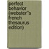 Perfect Behavior (Webster''s French Thesaurus Edition)