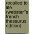 Recalled to Life (Webster''s French Thesaurus Edition)