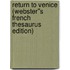 Return to Venice (Webster''s French Thesaurus Edition)