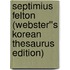 Septimius Felton (Webster''s Korean Thesaurus Edition)