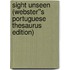 Sight Unseen (Webster''s Portuguese Thesaurus Edition)