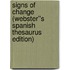 Signs of Change (Webster''s Spanish Thesaurus Edition)