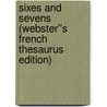 Sixes and Sevens (Webster''s French Thesaurus Edition) door Inc. Icon Group International
