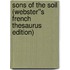 Sons of the Soil (Webster''s French Thesaurus Edition)