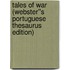 Tales of War (Webster''s Portuguese Thesaurus Edition)