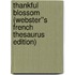 Thankful Blossom (Webster''s French Thesaurus Edition)