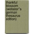 Thankful Blossom (Webster''s German Thesaurus Edition)