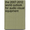 The 2007-2012 World Outlook for Audio Visual Equipment by Inc. Icon Group International