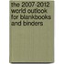 The 2007-2012 World Outlook for Blankbooks and Binders
