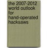 The 2007-2012 World Outlook for Hand-Operated Hacksaws door Inc. Icon Group International