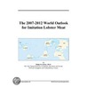 The 2007-2012 World Outlook for Imitation Lobster Meat by Inc. Icon Group International