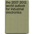 The 2007-2012 World Outlook for Industrial Electronics