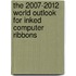 The 2007-2012 World Outlook for Inked Computer Ribbons