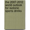 The 2007-2012 World Outlook for Isotonic Sports Drinks door Inc. Icon Group International