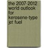 The 2007-2012 World Outlook for Kerosene-Type Jet Fuel
