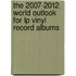 The 2007-2012 World Outlook For Lp Vinyl Record Albums