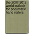 The 2007-2012 World Outlook for Pneumatic Hand Nailers